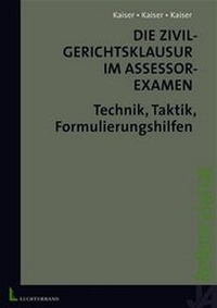 Bild vergrößern Bild: Die Zivilgerichtsklausur im Assessorexamen - Luchterhand