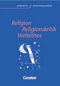 Cover: Kurshefte Ethik/Philosophie - Westliche Bundesl&auml;nder / Religion, Religionskritik, Weltethos - Cornelsen Verlag