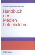 Cover: Handbuch der Medienbetriebslehre - De Gruyter Oldenbourg