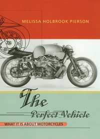 Abbildung von: The Perfect Vehicle: What It Is About Motorcycles - W. W. Norton & Company