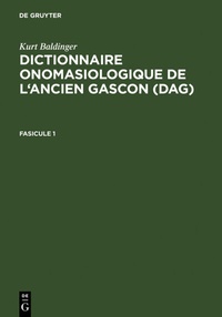 Abbildung von: Dictionnaire onomasiologique de l'ancien gascon (DAG) / Dictionnaire onomasiologique de l'ancien gascon (DAG). Fascicule 1 - De Gruyter Mouton