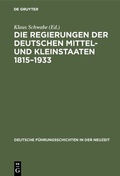 Bild: Die Regierungen der deutschen Mittel- und Kleinstaaten 1815-1933 - De Gruyter Oldenbourg