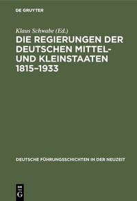 Bild: Die Regierungen der deutschen Mittel- und Kleinstaaten 1815-1933 - De Gruyter Oldenbourg
