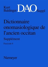 Abbildung von: Kurt Baldinger: Dictionnaire onomasiologique de l'ancien occitan (DAO) / Kurt Baldinger: Dictionnaire onomasiologique de l'ancien occitan (DAO). Fascicule 8, Supplément - De Gruyter Mouton
