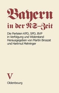 Cover: Die Parteien KPD, SPD, BVP in Verfolgung und Widerstand - De Gruyter Oldenbourg