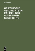 Cover: Griechische Geschichte im Rahmen der Altertumsgeschichte - De Gruyter Oldenbourg