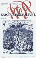 Cover: Wiesflecker, Hermann: Kaiser Maximilian I. / Auf der H&ouml;he des Lebens 1500-1508 - Oldenbourg Wissenschaftsverlag