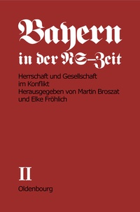 Abbildung von: Bayern in der NS-Zeit / Herrschaft und Gesellschaft im Konflikt - De Gruyter Oldenbourg