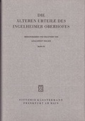 Cover: Die &auml;lteren Urteile des Ingelheimer Oberhofes / Die &auml;lteren Urteile des Ingelheimer Oberhofes - Vittorio Klostermann Verlag
