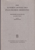 Cover: Die &auml;lteren Urteile des Ingelheimer Oberhofes / Die &auml;lteren Urteile des Ingelheimer Oberhofes - Vittorio Klostermann Verlag