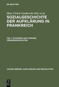 Bild: Sozialgeschichte der Aufklärung in Frankreich / Synthese und Theorie, Trägergeschichten - De Gruyter Oldenbourg