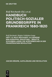 Abbildung von: Handbuch politisch-sozialer Grundbegriffe in Frankreich 1680-1820 / Rolf Reichardt: Allgemeine Bibliographie, Einleitung. - Brigitte Schlieben-Lange: Die Wörterbücher in der Französischen Revolution - De Gruyter Oldenbourg
