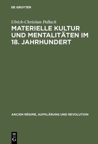 Abbildung von: Materielle Kultur und Mentalitäten im 18. Jahrhundert - De Gruyter Oldenbourg