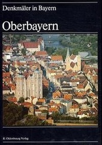 Abbildung von: Denkmäler in Bayern / Oberbayern - De Gruyter Oldenbourg