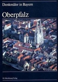 Abbildung von: Denkmäler in Bayern / Oberpfalz - De Gruyter Oldenbourg