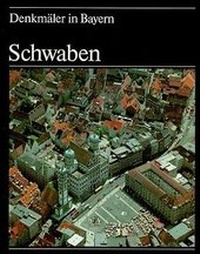 Abbildung von: Denkmäler in Bayern / Schwaben - De Gruyter Oldenbourg