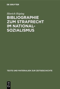 Abbildung von: Bibliographie zum Strafrecht im Nationalsozialismus - De Gruyter Oldenbourg