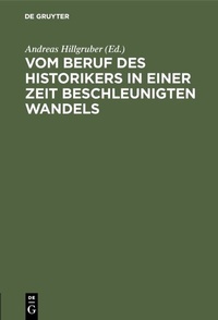 Abbildung von: Vom Beruf des Historikers in einer Zeit beschleunigten Wandels - De Gruyter Oldenbourg