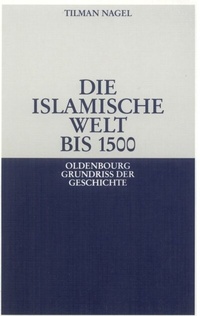 Abbildung von: Die islamische Welt bis 1500 - De Gruyter Oldenbourg