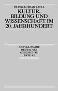 Cover: Enzyklop&auml;die deutscher Geschichte / Kultur, Bildung und Wissenschaft im 20. Jahrhundert - Oldenbourg Wissenschaftsverlag