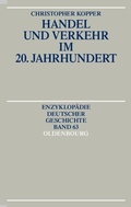 Cover: Handel und Verkehr im 20. Jahrhundert - De Gruyter Oldenbourg