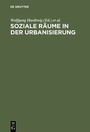 Cover: Soziale Räume in der Urbanisierung - De Gruyter Oldenbourg