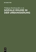 Cover: Soziale R&auml;ume in der Urbanisierung - De Gruyter Oldenbourg