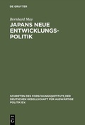Cover: Japans neue Entwicklungspolitik - De Gruyter Oldenbourg