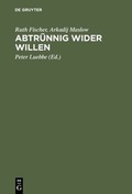 Cover: Abtr&uuml;nnig wider Willen - De Gruyter Oldenbourg