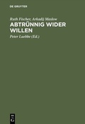 Cover: Abtr&uuml;nnig wider Willen - De Gruyter Oldenbourg