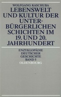 Cover: Lebenswelt und Kultur der unterb&uuml;rgerlichen Schichten im 19. und 20. Jahrhundert - De Gruyter Oldenbourg