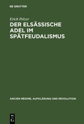 Cover: Der els&auml;ssische Adel im Sp&auml;tfeudalismus - De Gruyter Oldenbourg