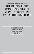Cover: Bildung und Wissenschaft vom 15. bis zum 17. Jahrhundert - Oldenbourg Wissenschaftsverlag