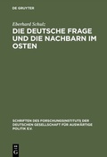 Cover: Die Deutsche Frage und die Nachbarn im Osten - De Gruyter Oldenbourg