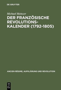 Abbildung von: Der französische Revolutionskalender (1792-1805) - De Gruyter