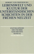 Cover: Lebenswelt und Kultur der unterst&auml;ndischen Schichten in der Fr&uuml;hen Neuzeit - De Gruyter Oldenbourg