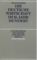 Cover: Die deutsche Wirtschaft im 16. Jahrhundert - De Gruyter Oldenbourg