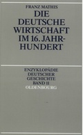 Cover: Die deutsche Wirtschaft im 16. Jahrhundert - De Gruyter Oldenbourg