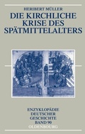 Cover: Die kirchliche Krise des Sp&auml;tmittelalters - De Gruyter Oldenbourg