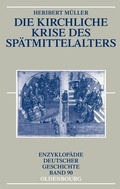 Cover: Die kirchliche Krise des Sp&auml;tmittelalters - De Gruyter Oldenbourg