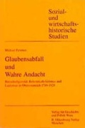 Cover: Glaubensabfall und Wahre Andacht - Oldenbourg Wissenschaftsverlag