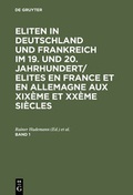Cover: Eliten in Deutschland und Frankreich im 19. und 20. Jahrhundert/Elites en France et en Allemagne aux XIX&egrave;me et XX&egrave;me si&egrave;cles. Band 1 - De Gruyter Oldenbourg