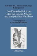 Cover: Das Deutsche Reich im Urteil der Gro&szlig;en M&auml;chte und europ&auml;ischen Nachbarn (1871-1945) - De Gruyter Oldenbourg