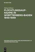 Cover: Fl&uuml;chtlingsaufnahme in W&uuml;rttemberg-Baden 1945-1949 - De Gruyter Oldenbourg