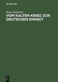 Cover: Vom Kalten Krieg zur deutschen Einheit - De Gruyter Oldenbourg