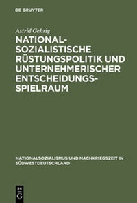 Bild: Nationalsozialistische Rüstungspolitik und unternehmerischer Entscheidungsspielraum - De Gruyter Oldenbourg