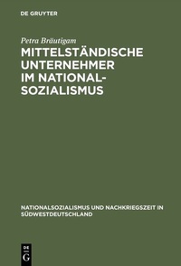 Abbildung von: Mittelständische Unternehmer im Nationalsozialismus - De Gruyter Oldenbourg