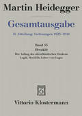 Cover: Heraklit - 1. Der Anfang des abendl&auml;ndischen Denkens (Sommersemester 1943) 2. Logik. Heraklits Lehre vom Logos (Sommersemester 1944) - Vittorio Klostermann Verlag