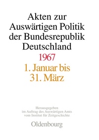 Bild: Akten zur Auswärtigen Politik der Bundesrepublik Deutschland / Akten zur Auswärtigen Politik der Bundesrepublik Deutschland 1967 - De Gruyter Oldenbourg