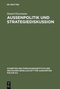 Cover: Au&szlig;enpolitik und Strategiediskussion - De Gruyter Oldenbourg